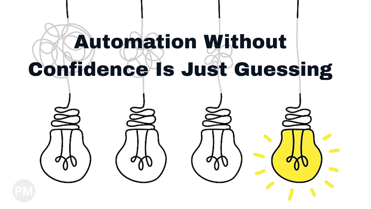 Automation Isn't About Speed — It's About Confidence cover image